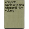 Complete Works Of James Whitcomb Riley, Volume I door James Whitcomb Riley