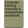 Computer Training Manuals A Researchers Workbook door Coursesmith