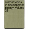 Current Topics in Development Biology; Volume 25 by Bode