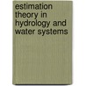 Estimation Theory in Hydrology and Water Systems door K. Nachazel