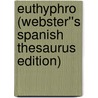 Euthyphro (Webster''s Spanish Thesaurus Edition) door Inc. Icon Group International