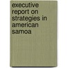 Executive Report on Strategies in American Samoa by Inc. Icon Group International
