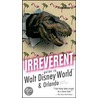 Frommer''s Irreverent Guide to Walt Disney World by Chris Mohney