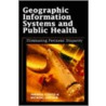 Geographic Information Systems and Public Health door Michael Leitner