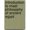 Introduction to Maat Philosophy of Ancient Egypt door Muata Ashby