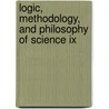 Logic, Methodology, And Philosophy Of Science Ix door Dag Prawitz