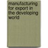 Manufacturing for Export in the Developing World