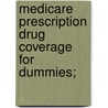Medicare Prescription Drug Coverage For Dummies; by Patricia Barry