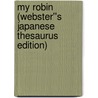 My Robin (Webster''s Japanese Thesaurus Edition) by Inc. Icon Group International