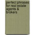 Perfect Phrases for Real Estate Agents & Brokers