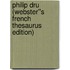 Philip Dru (Webster''s French Thesaurus Edition)