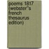Poems 1817 (Webster''s French Thesaurus Edition)