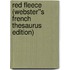 Red Fleece (Webster''s French Thesaurus Edition)