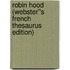 Robin Hood (Webster''s French Thesaurus Edition)