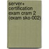 Server+ Certification Exam Cram 2 (exam Sko-002)