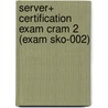 Server+ Certification Exam Cram 2 (exam Sko-002) door Marcraft International