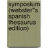 Symposium (Webster''s Spanish Thesaurus Edition)
