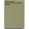 Teach Yourself Visually<small>tm</small> Laptops by Nancy C. Muir