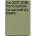 The 2007-2012 World Outlook for Canned Dry Beans