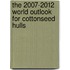 The 2007-2012 World Outlook for Cottonseed Hulls