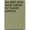 The 2007-2012 World Outlook for Foundry Patterns by Inc. Icon Group International