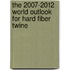The 2007-2012 World Outlook for Hard Fiber Twine