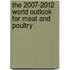The 2007-2012 World Outlook for Meat and Poultry