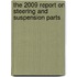 The 2009 Report on Steering and Suspension Parts
