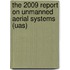 The 2009 Report On Unmanned Aerial Systems (uas)