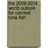 The 2009-2014 World Outlook for Canned Tuna Fish