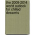 The 2009-2014 World Outlook for Chilled Desserts