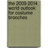 The 2009-2014 World Outlook for Costume Brooches