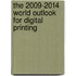 The 2009-2014 World Outlook for Digital Printing