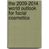 The 2009-2014 World Outlook for Facial Cosmetics