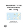 The 2009-2014 World Outlook for Metal Ore Mining door Inc. Icon Group International