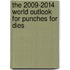The 2009-2014 World Outlook for Punches for Dies