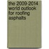 The 2009-2014 World Outlook for Roofing Asphalts