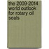 The 2009-2014 World Outlook for Rotary Oil Seals