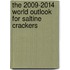The 2009-2014 World Outlook for Saltine Crackers
