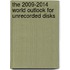 The 2009-2014 World Outlook for Unrecorded Disks