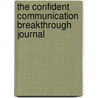 The Confident Communication Breakthrough Journal by Doug Davin