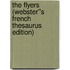 The Flyers (Webster''s French Thesaurus Edition)