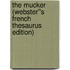 The Mucker (Webster''s French Thesaurus Edition)