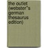 The Outlet (Webster''s German Thesaurus Edition)