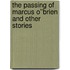 The Passing of Marcus O''Brien and Other Stories