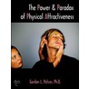 The Power and Paradox of Physical Attractiveness door Gordon Patzer