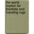 The World Market for Blankets and Traveling Rugs