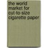 The World Market for Cut-to-Size Cigarette Paper