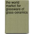 The World Market for Glassware of Glass-Ceramics