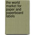 The World Market for Paper and Paperboard Labels